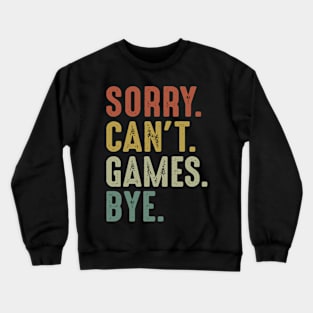 Sorry Can't Games Bye Crewneck Sweatshirt